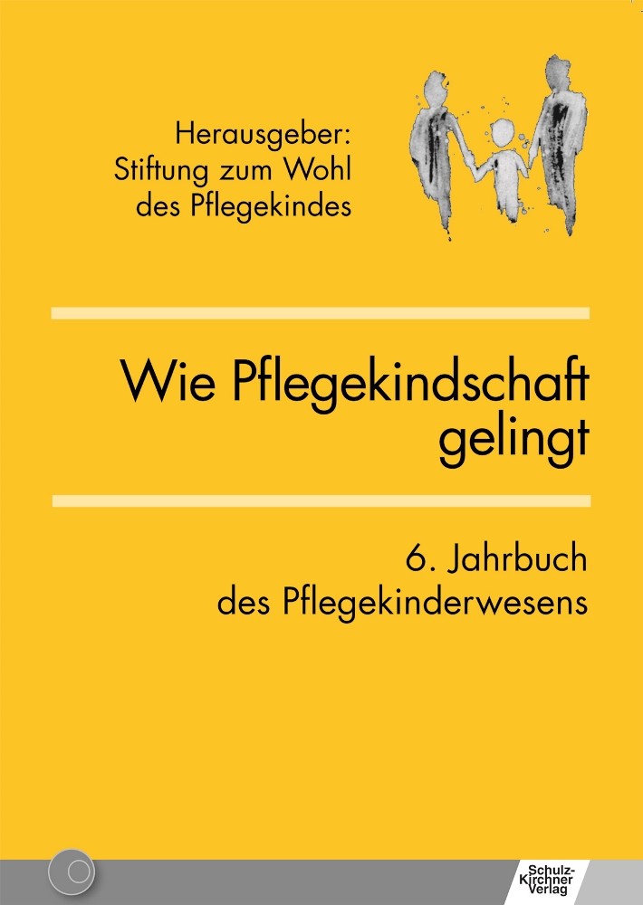 Wie Pflegekindschaft gelingt – 6. Jahrbuch des Pflegekinderwesens